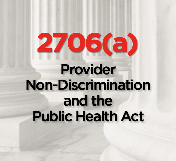 Provider Non-Discrimination: Sec. 2706 of the Public Health Act